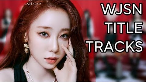 who has the most lines in every wjsn title track?