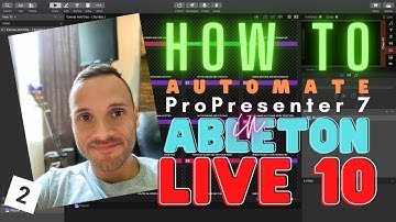How to Automate ProPresenter 7 in Ableton Live 10 (Ep. 2)