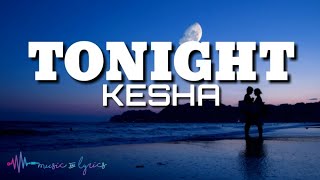 Kesha - Tonight (Lyrics)