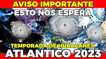 ¿Cuál es la previsión de huracanes para 2023?