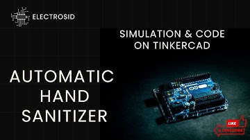 AUTOMATIC HAND SANITIZER | ARDUINO | TINKERCAD | ARDUINO CODE