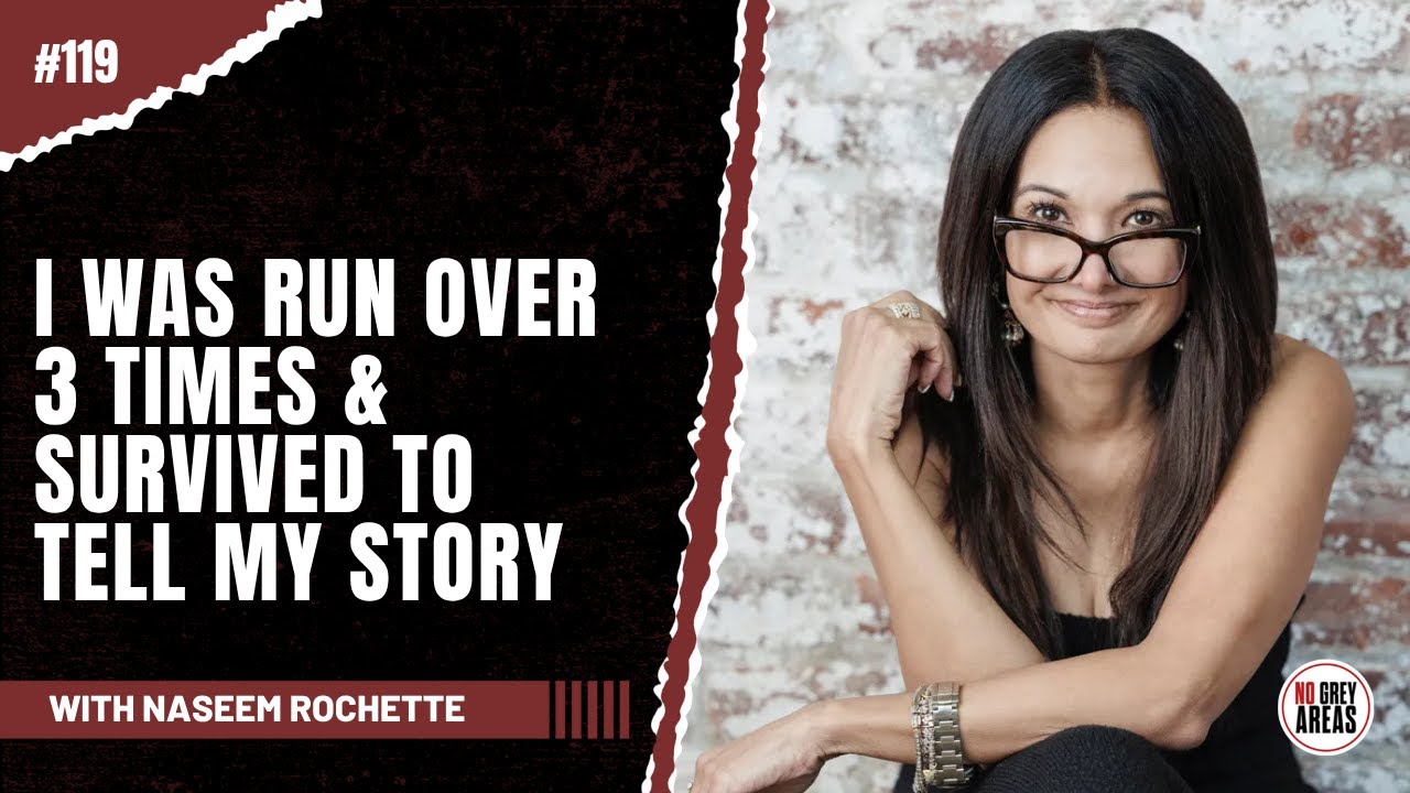 What Surviving a Hit-and-Run Taught Her About Strength | Ep. 119 with Naseem Rochette