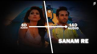 Sanam Re - 16D Audio 🎧 | Arijit Singh, Mithoon | Pulkit Samrat | Use Headphone | Infinity Jaat