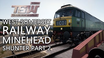 Train Sim World 2020: West Somerset Railway | #4 Minehead Shunter Part 2 Scenario