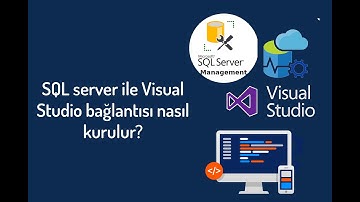 SQL server ile Visual Studio bağlantısı nasıl kurulur?