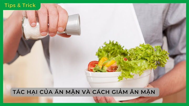 Tác hại của THÓI QUEN ĂN MẶN và cách để GIẢM ĂN MẶN - Bách hoá XANH