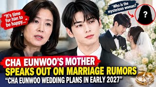 Shocking! Rumors of Cha Eunwoo Getting Married in Early 2027 Heat Up Again,What Does His Mother Say?