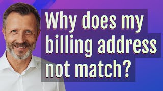 Why does my billing address not match?