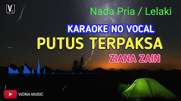 PUTUS TERPAKSA ZIANA ZAIN KARAOKE NO VOCAL NADA PRIA LELAKI MALE KEY