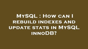 MySQL : How can I rebuild indexes and update stats in MySQL innoDB?