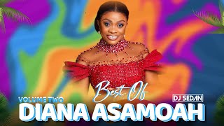 Best Of Diana Asamoah Vol.2 | DJ Sedan, Pentecost Gya, NOONOO, MADANSE DIE, Momome, Onyame Tumfo