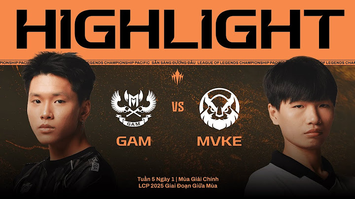HIGHLIGHT | GAM vs MVKE | LCP 2025 Giai Đoạn Giữa Mùa Tuần 5 Ngày 1