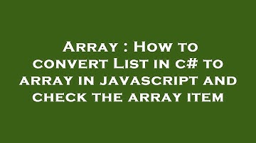 Array : How to convert List in c# to array in javascript and check the array item