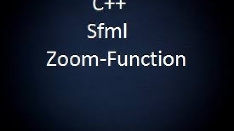 C++ Sfml Zoom-function