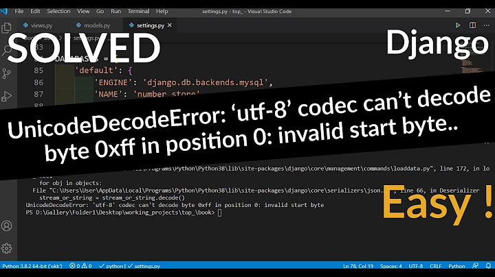 UnicodeDecodeError: 'utf-8' codec can't decode byte 0xff in position 0: invalid start byte