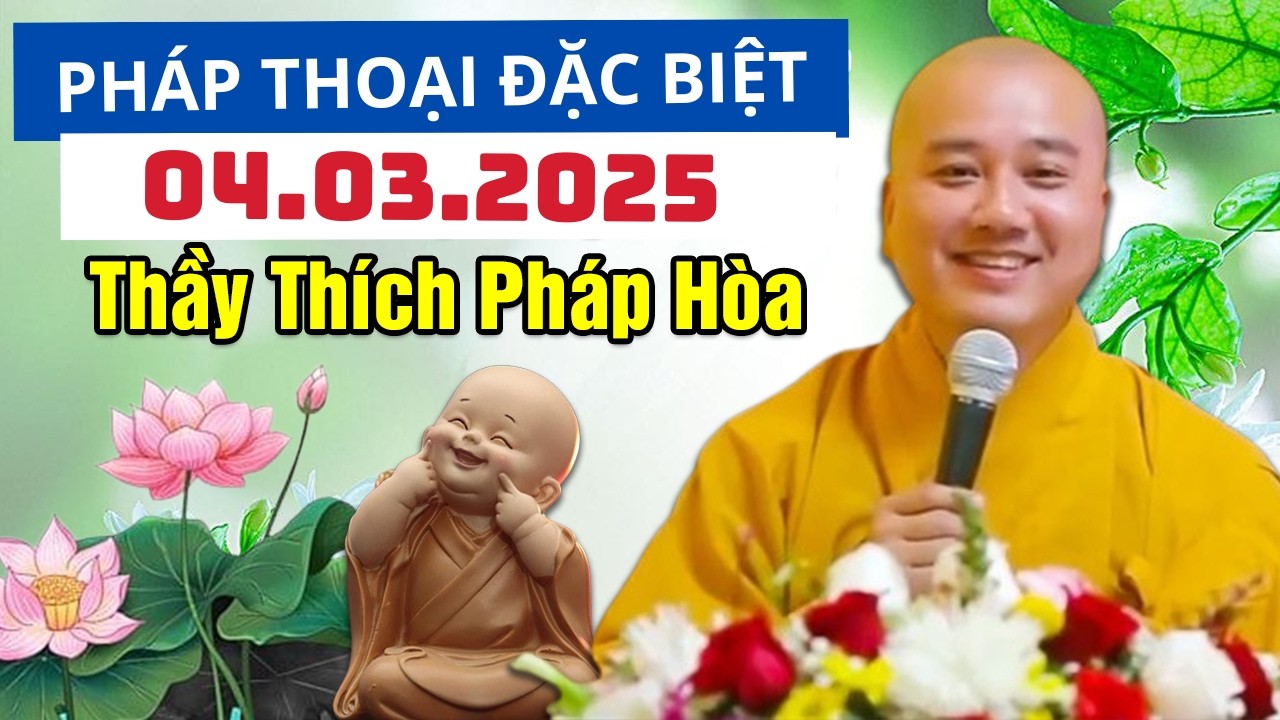 Pháp Thoại Đặc Biệt Đăng Ngày 04.03.2025 | Thầy Thích Pháp Hòa Canada