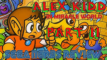 Sega Nerds Game of the Month June: Alex Kidd in Miracle World (Part 2 of 2)