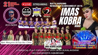 🔴 LIVE RATU JAIPONG IMAS KOBRA | 21/09/2025 | KP.PULOPANJANG - SUKALAKSANA