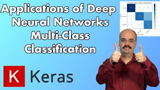 5.2: Multiclass Classification for Deep Neural Networks, Keras and TensorFlow (Module 5, Part 2)
