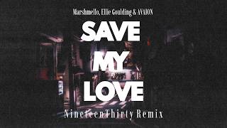 Marshmello, Ellie Goulding & Avaion - Save My Love (Nineteenthirty Remix)