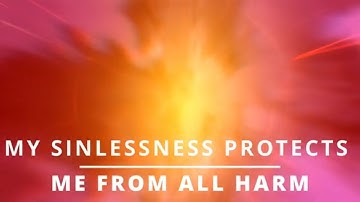 Lesson 337 ACIM My sinlessness protects me from all harm