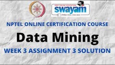 Data Mining | Week 4 Quiz | Assignment 4 Solution | NPTEL | SWAYAM 2023