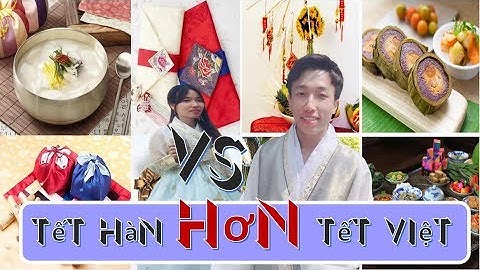 So sánh tết việt nam và tết hàn quốc