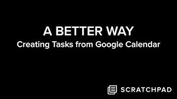 A BETTER WAY: Create Tasks from Google Calendar