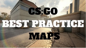 CS:GO BEST TRAINING/WARM-UP MAPS