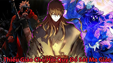Thiếu Giáo Chủ Hồi Quy Đồ Sát Cả Ma Giáo l Review Truyện Tranh