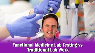 Functional Medicine Lab Testing vs Traditional Lab Work