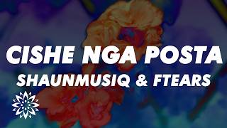 ShaunMusiq & Ftears, Myztro, Scotts Maphuma - Cishe Nga Posta (Lyrics)