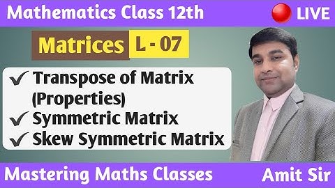 Matrix Class 12  Maths | Chapter 3 | Transpose Of Matrices | Symmetric and Skew Symmetric Matrix