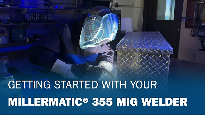 Getting Started With Your Millermatic® 355 MIG Welder