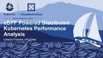 eBPF Powered Distributed Kubernetes Performance Analysis - Lorenzo Fontana, InfluxData