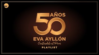 Eva Ayllón | 50 Años Cantándole al Perú - Playlist (Aniversario) | Music MGP