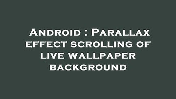 Android : Parallax effect scrolling of live wallpaper background