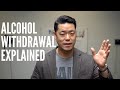 Alcohol Withdrawal Explained