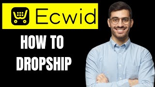 HOW TO DROPSHIP ON ECWID 2024(ECWID DROPSHIPPING TUTORIAL)