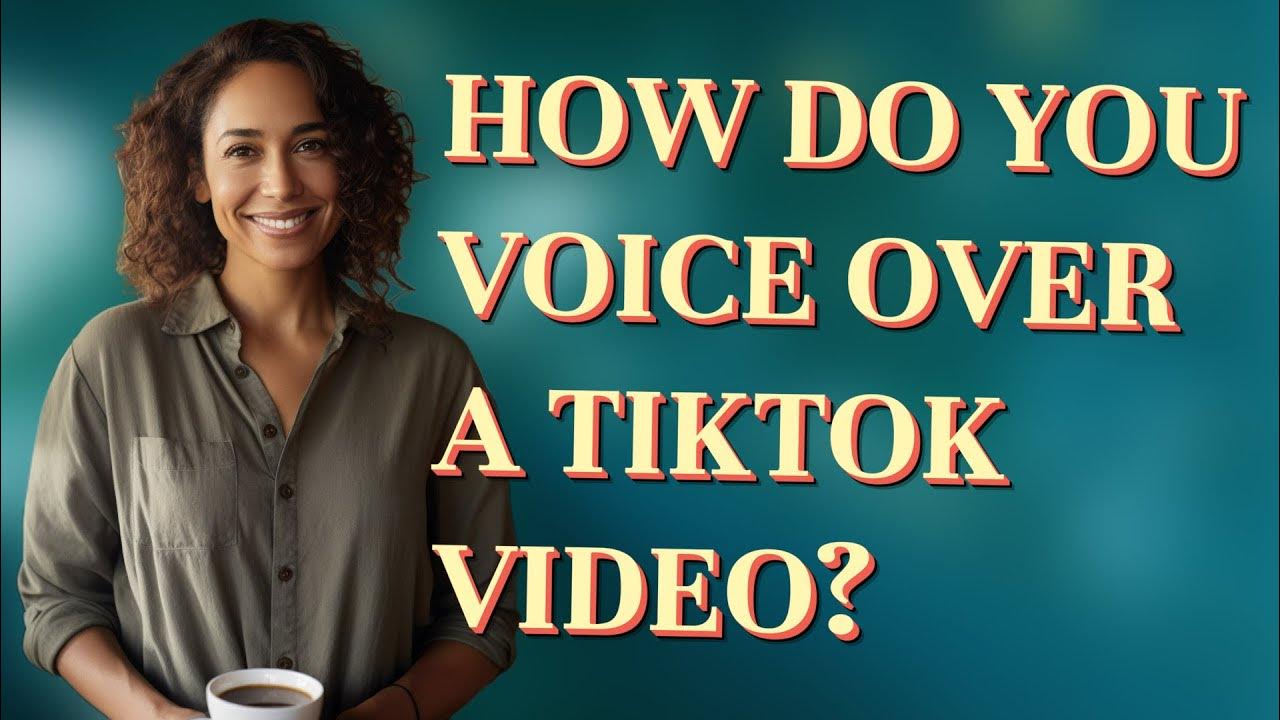 how-do-you-voice-over-a-tiktok-video-youtube
