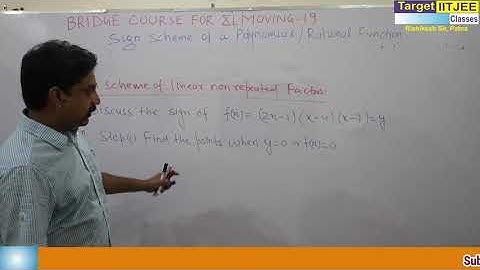 Bridge Course - 19 (Sign Scheme of Polynomial Function) for Class XI Moving : By Rishikesh Sir