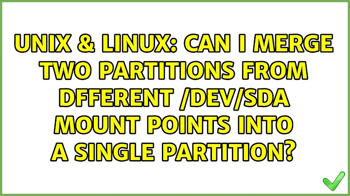 Can I merge two partitions from dfferent /dev/sda mount points into a single partition?