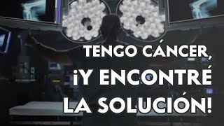 Tengo Cáncer, ¡y encontré una solución!