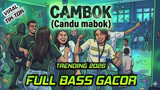 Dj Cambok candu Mabok  Bass Viral Tiktok 2026 sana Remix