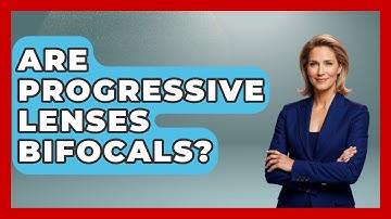 Are Progressive Lenses Bifocals? - Optometry Knowledge Base