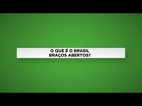 O que é o Brasil Braços Abertos ?