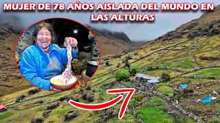 FELIZ y contenta con 78 años VIVE en lo mas PROFUNDO de los ANDES aislada de la civilizacion