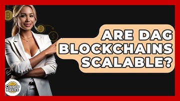 Are DAG Blockchains Scalable? - CryptoBasics360.com