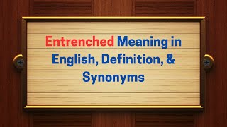 Entrenched Meaning in English, Definition, & Synonyms | Thesaurus Thrive