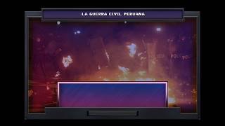 The Fire Rises Super Event: Guerra Civil Peruana - FAN MADE